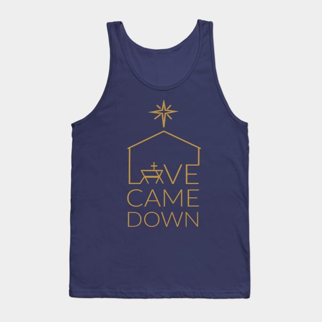 Love Came Down Nativity Design Gifts Tank Top by BeLightDesigns